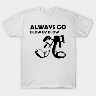 Always go blow by blow boxing T-Shirt